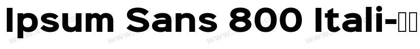 Ipsum Sans 800 Itali字体转换